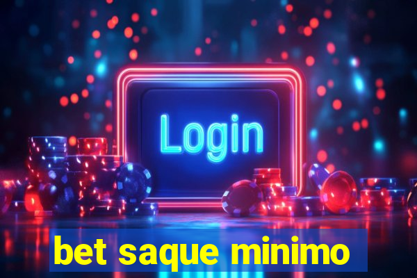 bet saque minimo