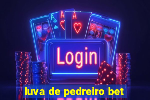 luva de pedreiro bet