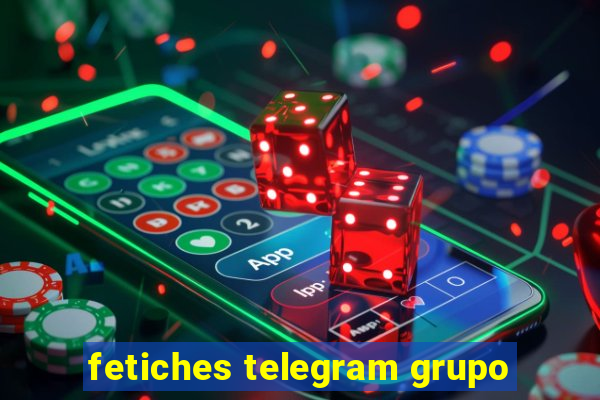 fetiches telegram grupo
