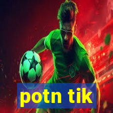 potn tik