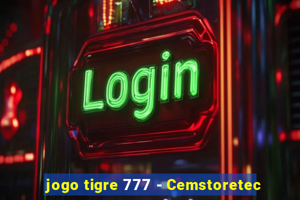 jogo tigre 777 - Cemstoretec