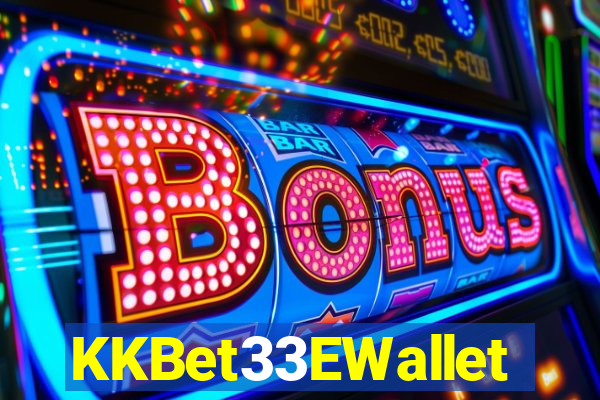 KKBet33EWallet