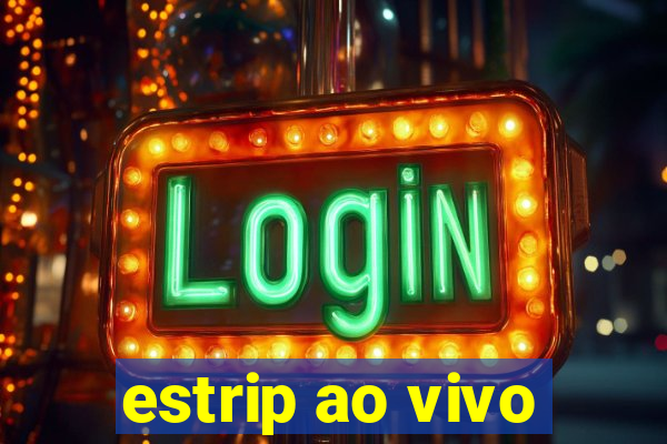 estrip ao vivo