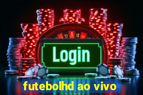 futebolhd ao vivo