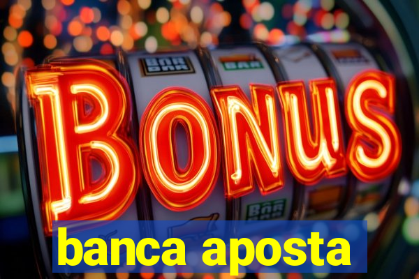banca aposta