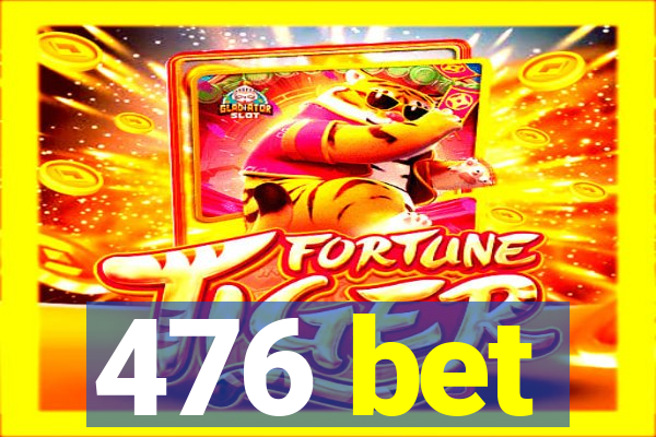 476 bet