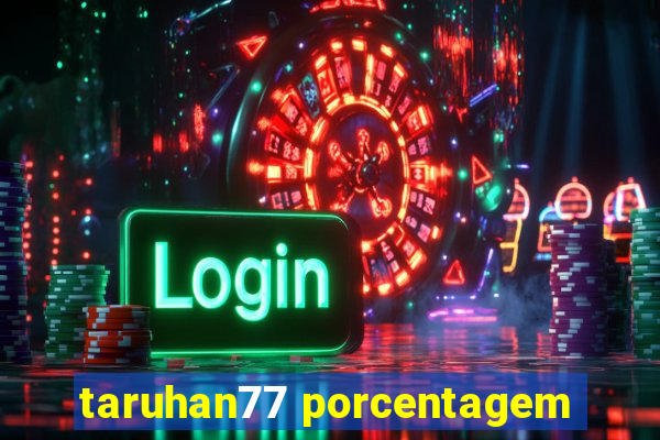 taruhan77 porcentagem