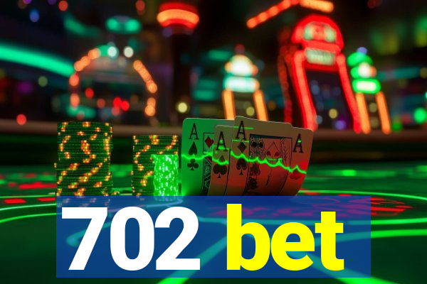 702 bet