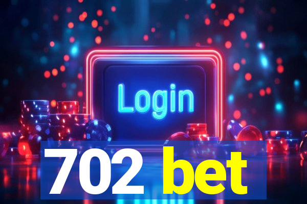 702 bet