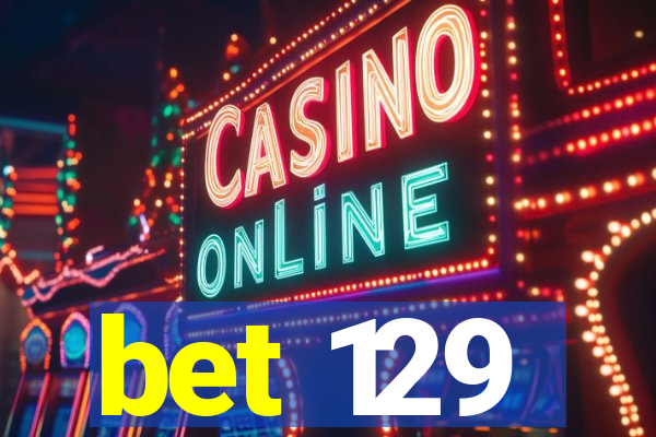 bet 129