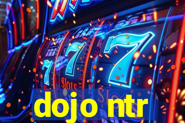 dojo ntr