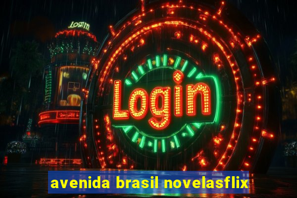 avenida brasil novelasflix