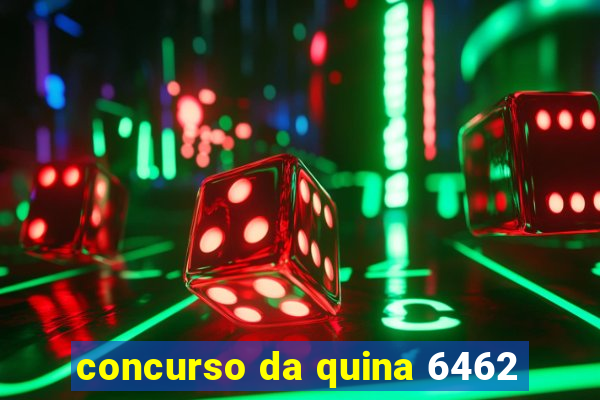 concurso da quina 6462