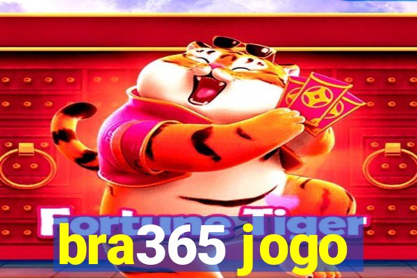 bra365 jogo