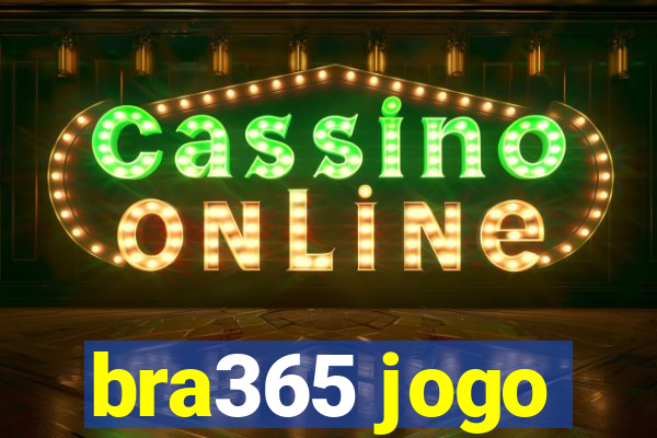 bra365 jogo