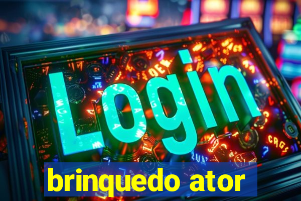 brinquedo ator