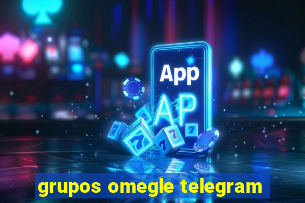 grupos omegle telegram