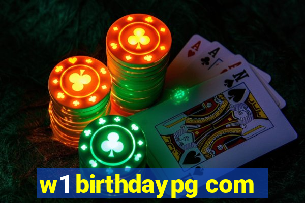 w1 birthdaypg com
