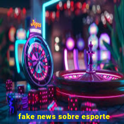 fake news sobre esporte