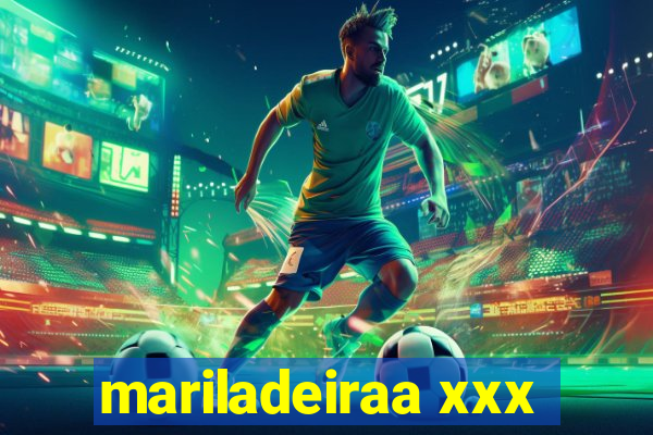 mariladeiraa xxx