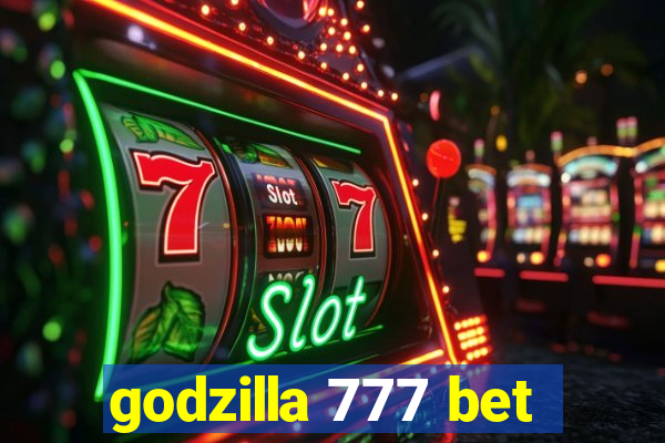 godzilla 777 bet