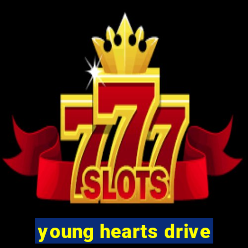 young hearts drive