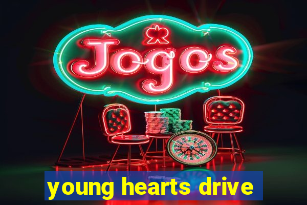 young hearts drive