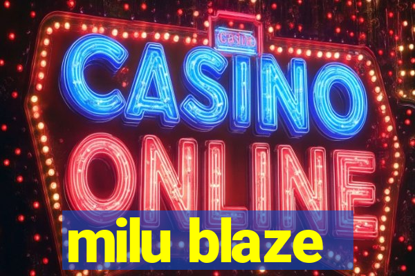 milu blaze