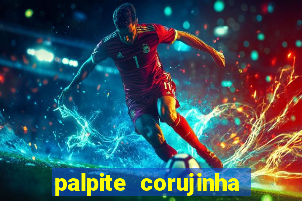 palpite corujinha de hoje