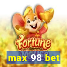 max 98 bet