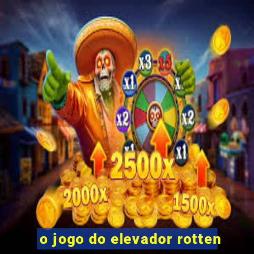 o jogo do elevador rotten