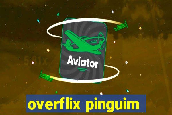 overflix pinguim