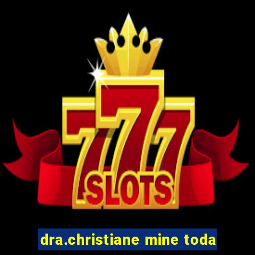 dra.christiane mine toda