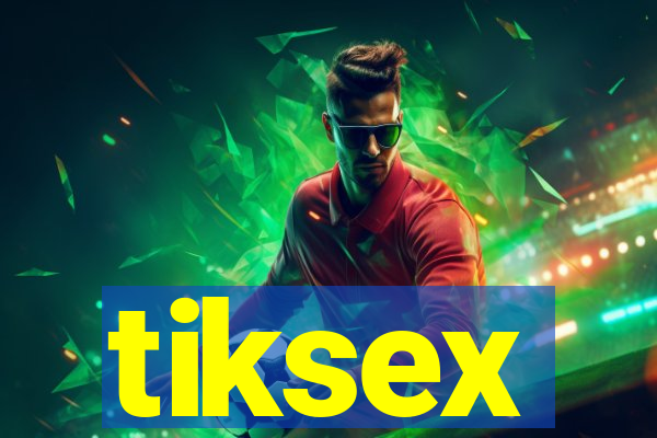 tiksex
