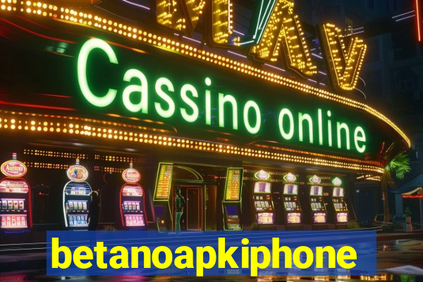 betanoapkiphone