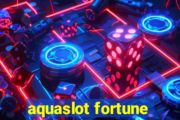 aquaslot fortune