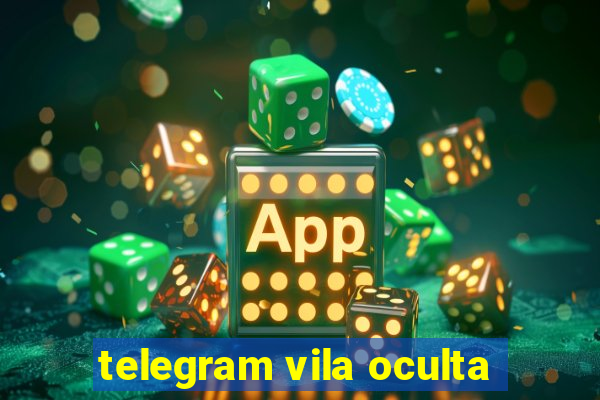 telegram vila oculta