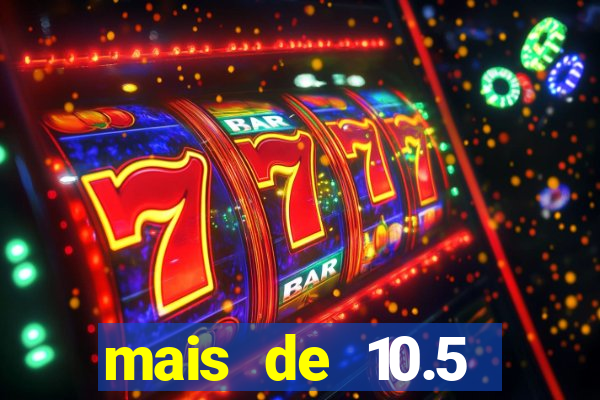 mais de 10.5 escanteios o que significa