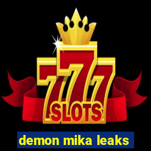 demon mika leaks