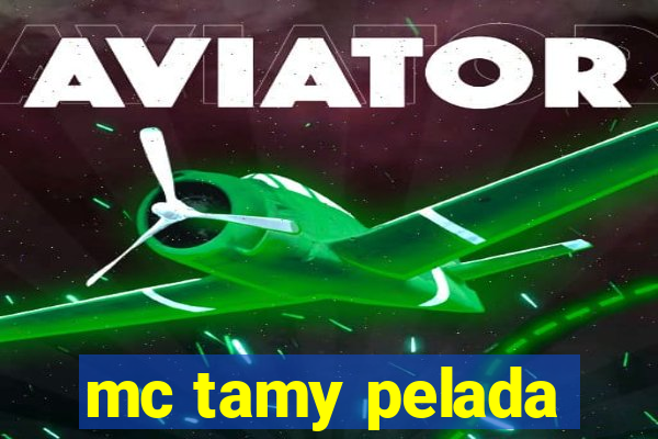 mc tamy pelada