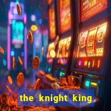 the knight king who returned with a god ptbr