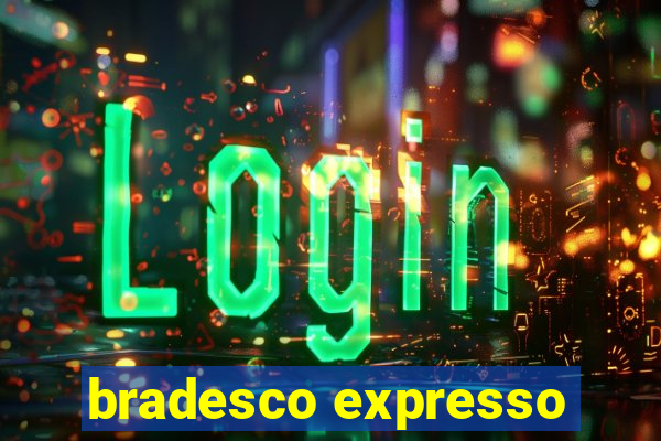 bradesco expresso