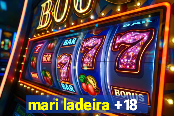 mari ladeira +18