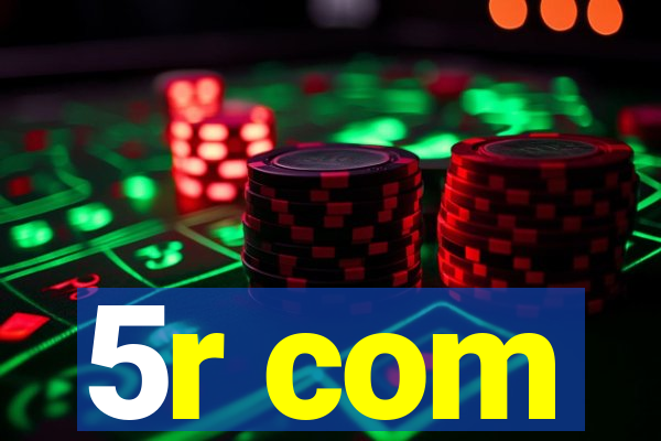 5r com