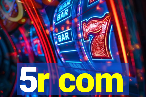 5r com