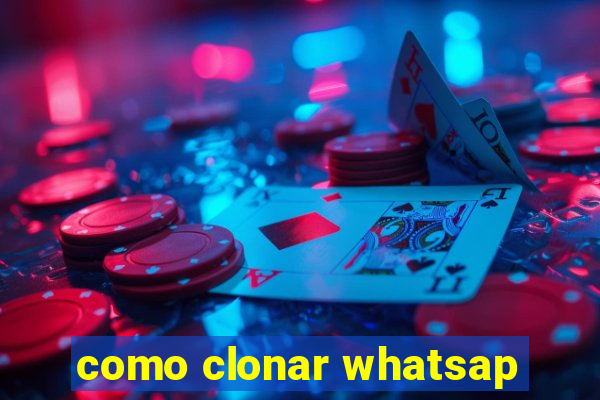 como clonar whatsap
