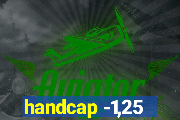 handcap -1,25