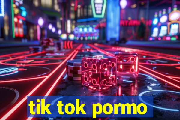 tik tok pormo