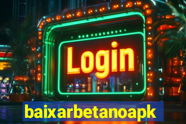 baixarbetanoapk