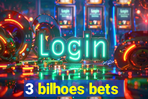 3 bilhoes bets